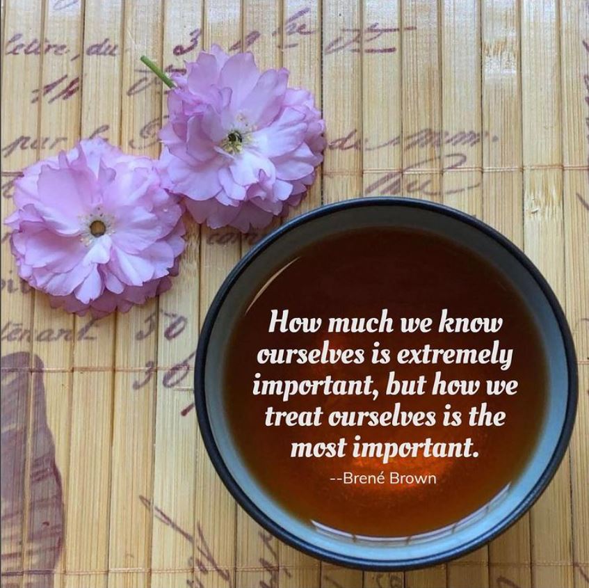 Brene Brown quote inside a cup of tea that speaks to overthinking. The quote: "How much we know ourselves is extremely important, but how we treat ourselves is the most important."