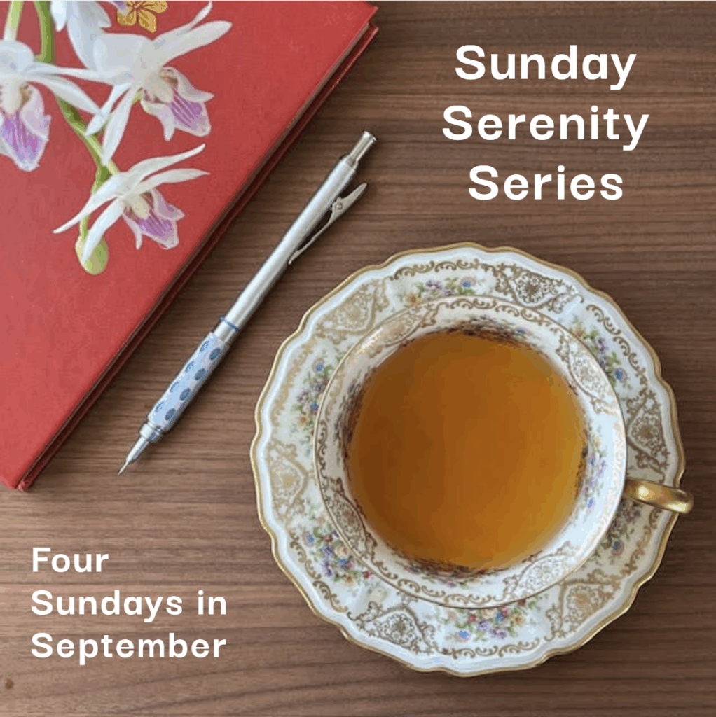 Image of white and fuschia orchid, red journal, silver mechanical pencile and cream colored teacup and saucer with a floral pattern. Words: "Sunday Serenity Series" and "Four Sundays in September"